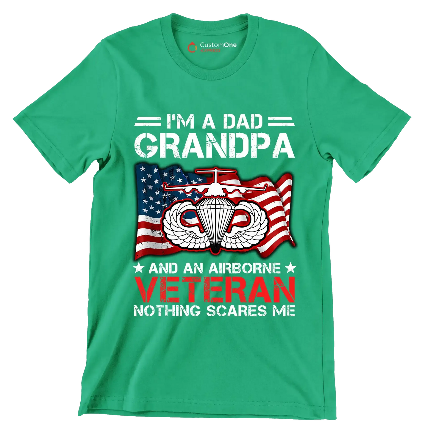 I am A Dad Grandpa And An Airborne Veteran Nothing Scares Me - Veterans Themed T-Shirt-Green-S-Custom One Express