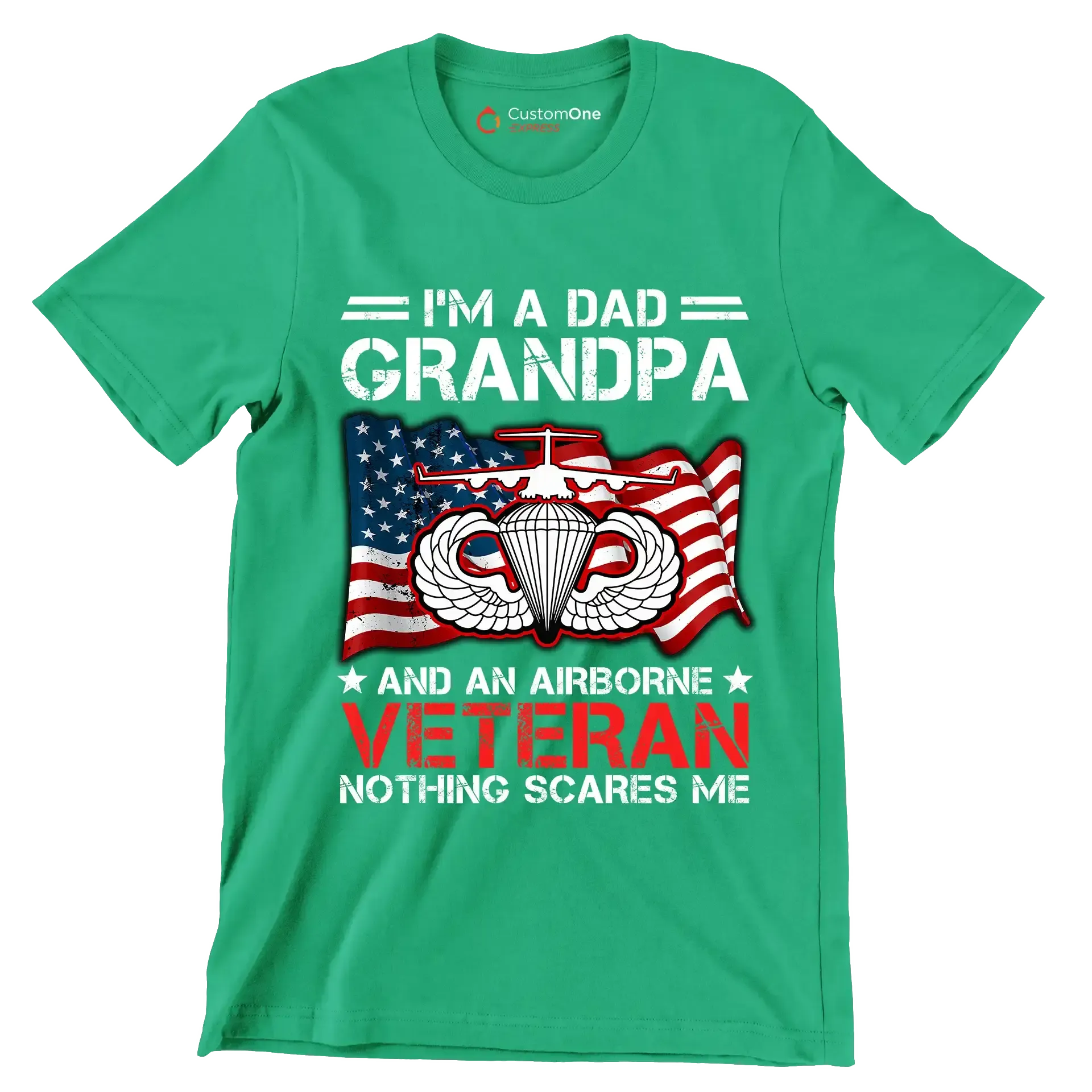 I am A Dad Grandpa And An Airborne Veteran Nothing Scares Me - Veterans Themed T-Shirt-Green-S-Custom One Express