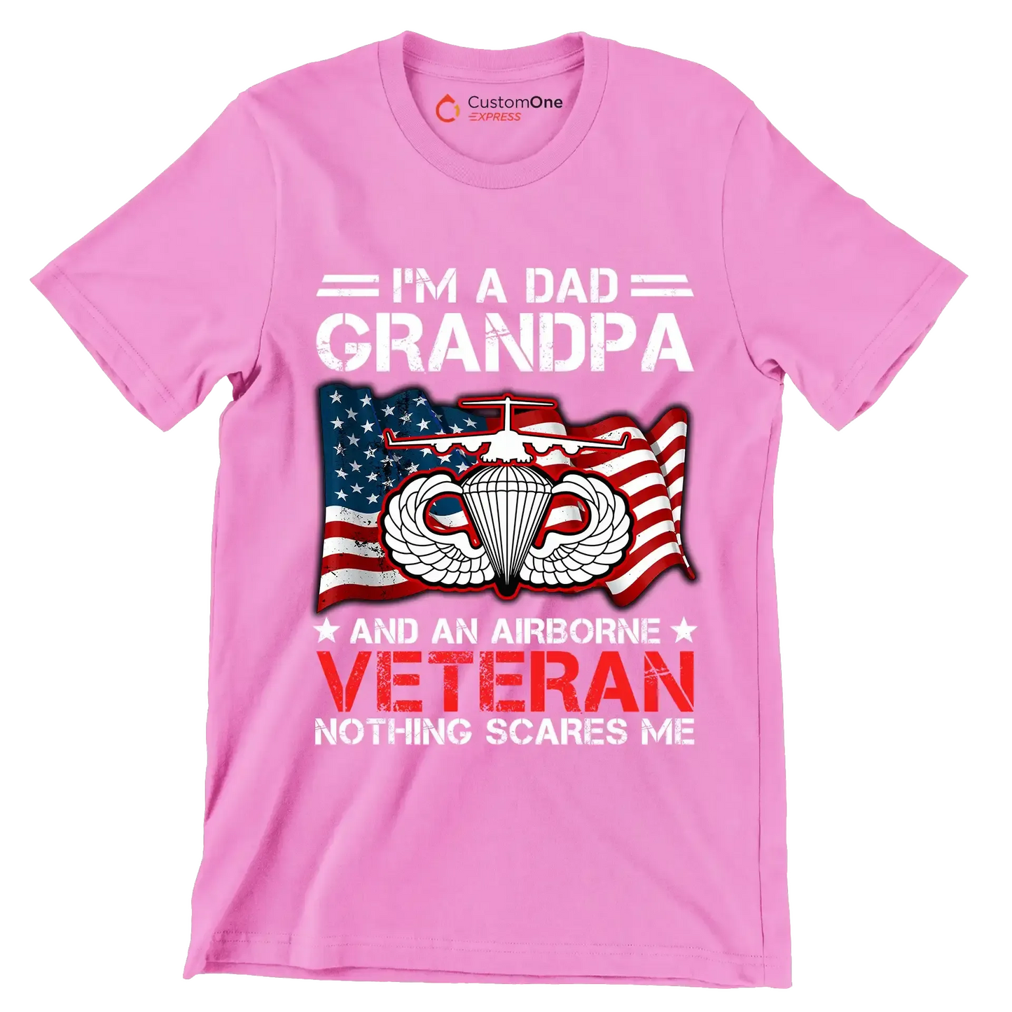 I am A Dad Grandpa And An Airborne Veteran Nothing Scares Me - Veterans Themed T-Shirt-Pink-S-Custom One Express