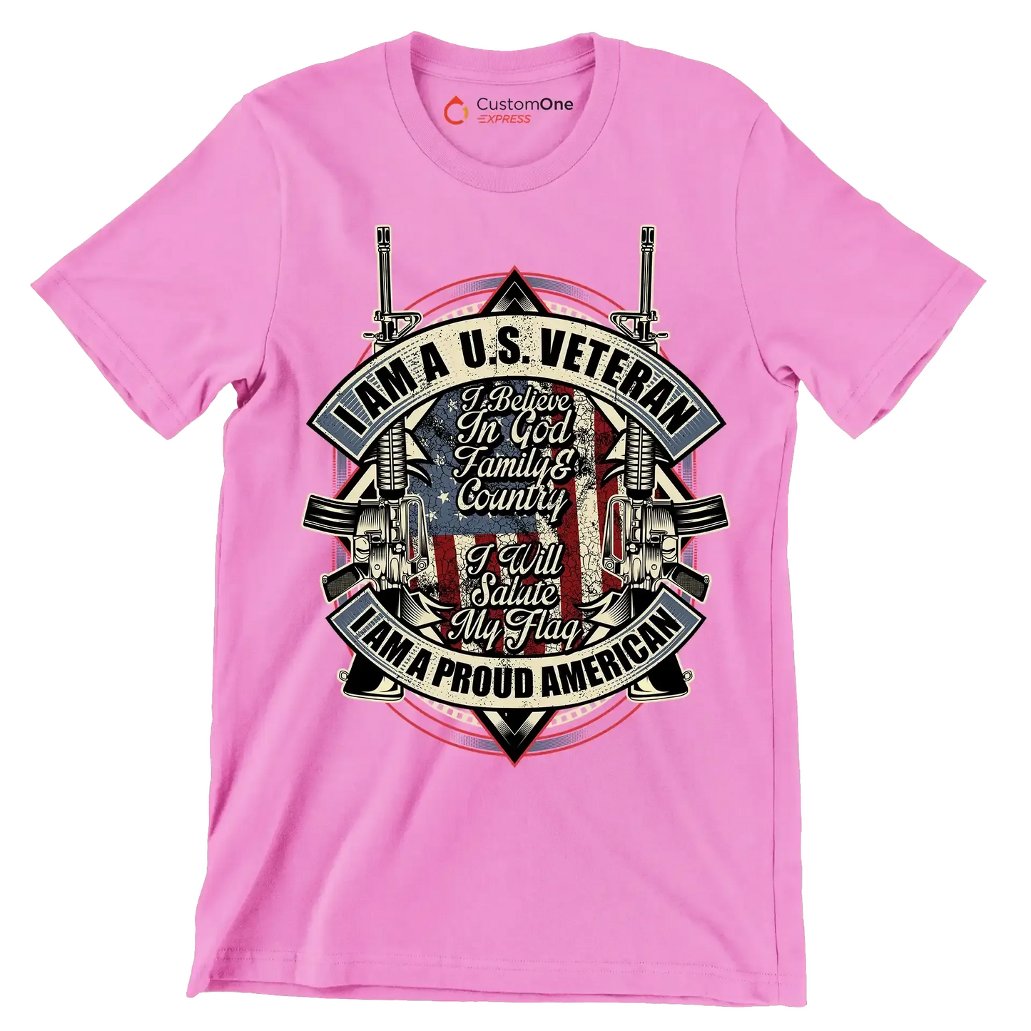 I am a u.s. veteran i believe in god family & country i will salute my flag i am a proud american - Veterans Themed T-Shirt-Pink-S-Custom One Express