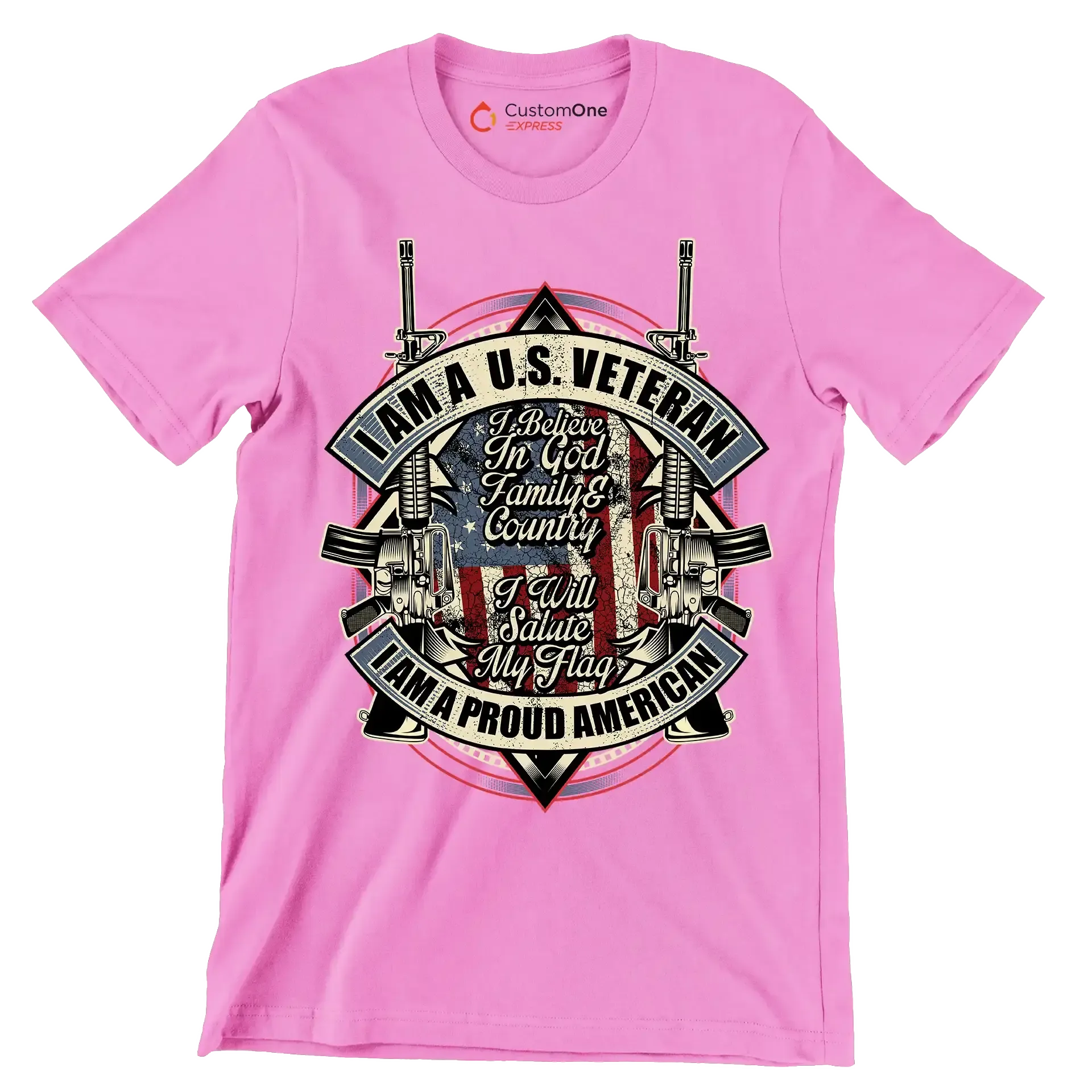 I am a u.s. veteran i believe in god family & country i will salute my flag i am a proud american - Veterans Themed T-Shirt-Pink-S-Custom One Express