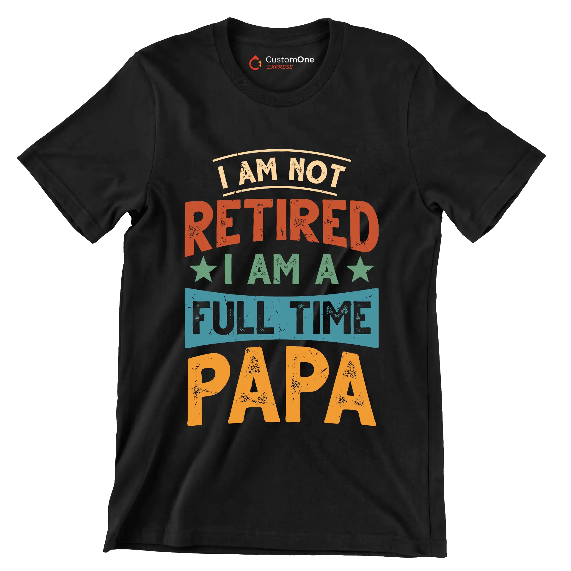 I am not retired I am a full time papa - Father’s Day T-Shirt-Black-S-Custom One Express