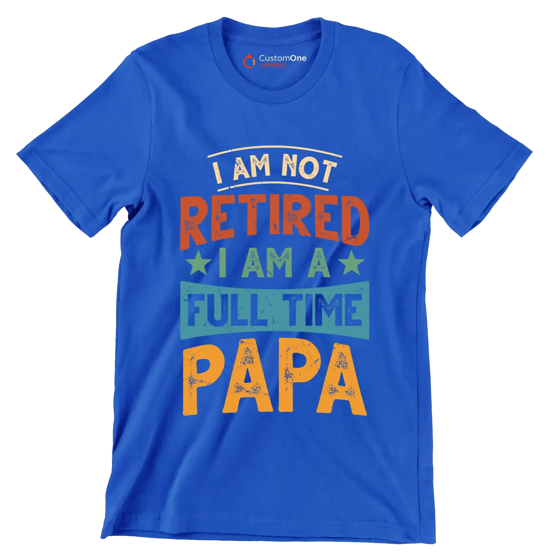 I am not retired I am a full time papa - Father’s Day T-Shirt-Blue-S-Custom One Express