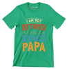 I am not retired I am a full time papa - Father’s Day T-Shirt-Green-S-Custom One Express