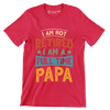 I am not retired I am a full time papa - Father’s Day T-Shirt-Red-S-Custom One Express