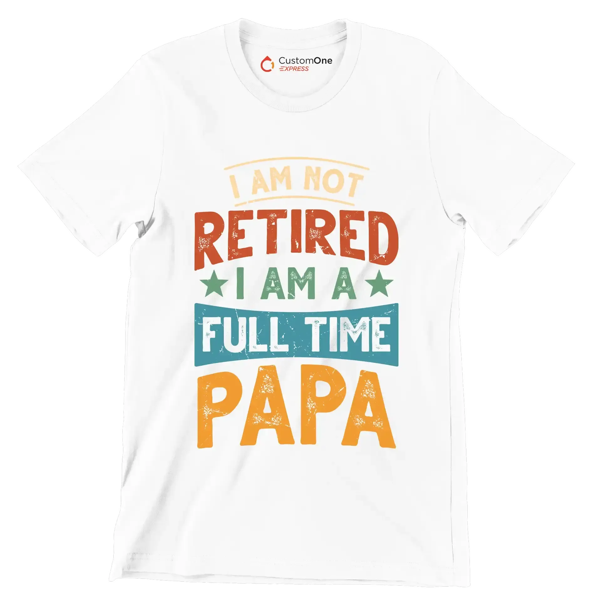 I am not retired I am a full time papa - Father’s Day T-Shirt-White-S-Custom One Express