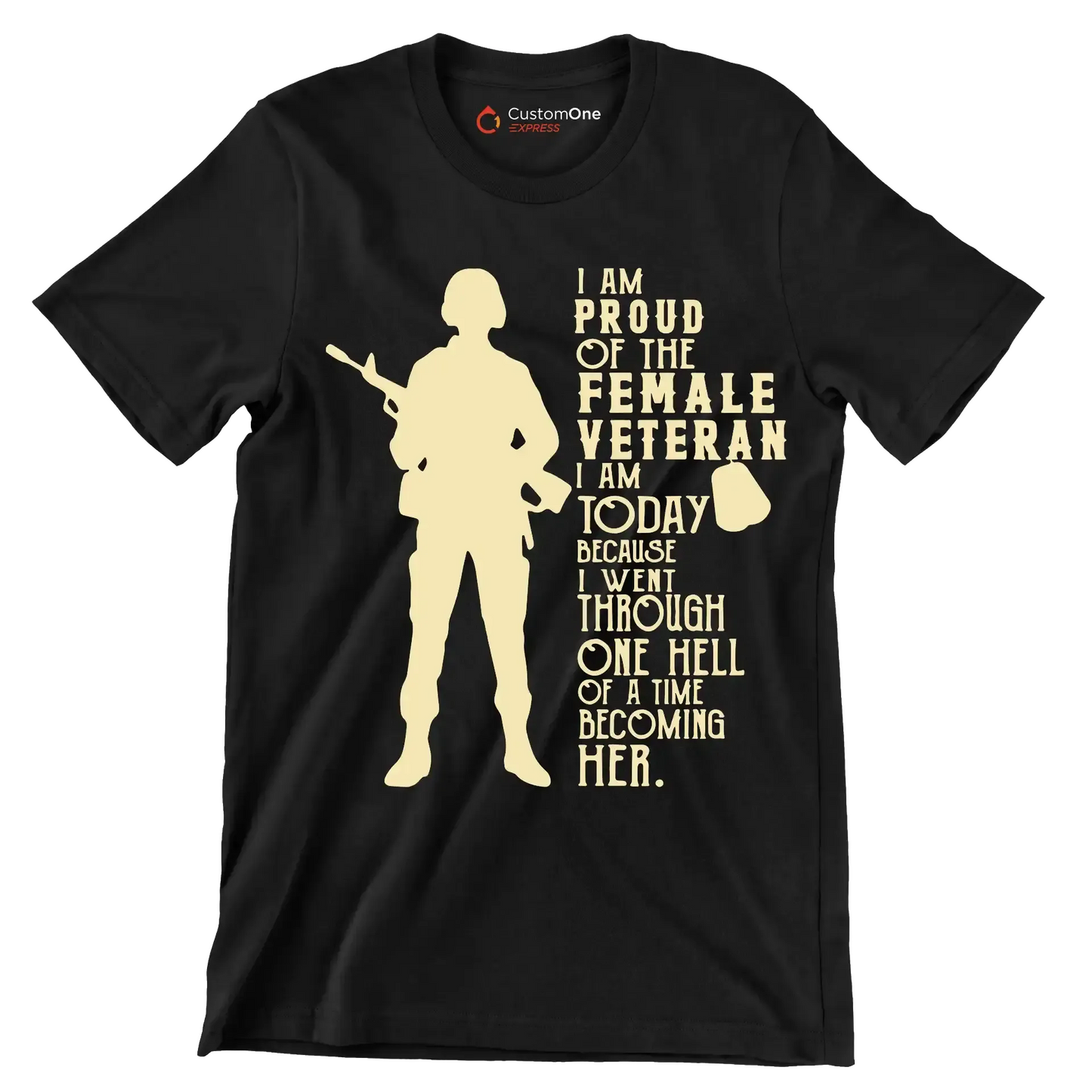 I am proud of the female veteran i am today because i went through one hell of a time becoming her - Father’s Day T-Shirt-Black-S-Custom One Express