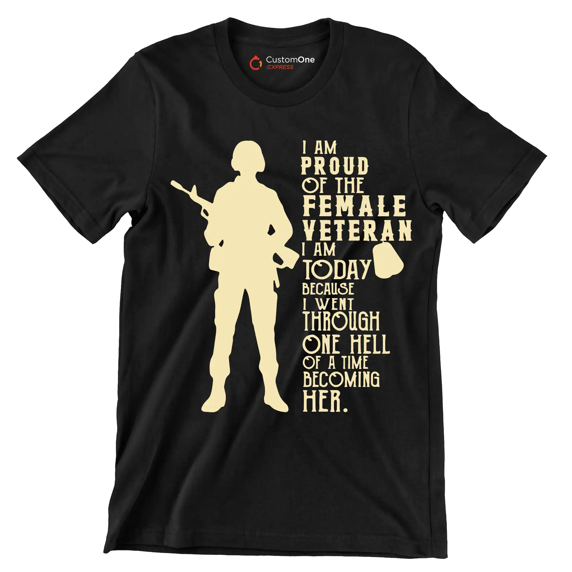 I am proud of the female veteran i am today because i went through one hell of a time becoming her - Father’s Day T-Shirt-Black-S-Custom One Express