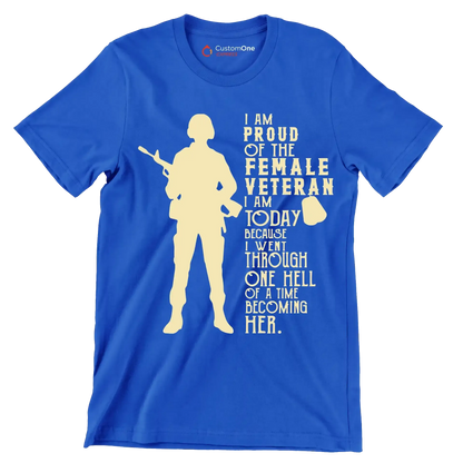 I am proud of the female veteran i am today because i went through one hell of a time becoming her - Father’s Day T-Shirt-Blue-S-Custom One Express