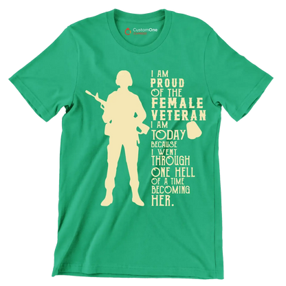 I am proud of the female veteran i am today because i went through one hell of a time becoming her - Father’s Day T-Shirt-Green-S-Custom One Express
