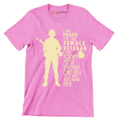 I am proud of the female veteran i am today because i went through one hell of a time becoming her - Father’s Day T-Shirt-Pink-S-Custom One Express