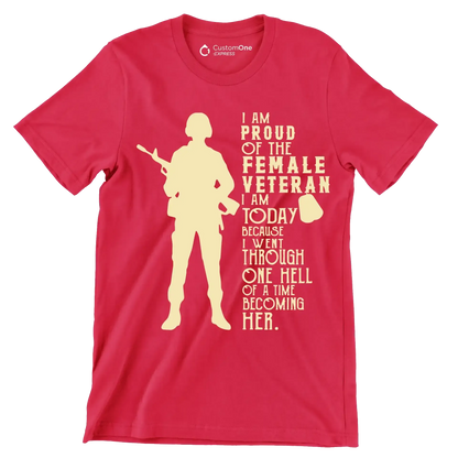 I am proud of the female veteran i am today because i went through one hell of a time becoming her - Father’s Day T-Shirt-Red-S-Custom One Express