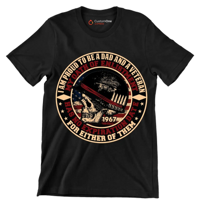 I am proud to be a dad and a veteran my oath of enlistment has no expiration date for either of them 1967 - Veterans Themed T-Shirt-Black-S-Custom One Express