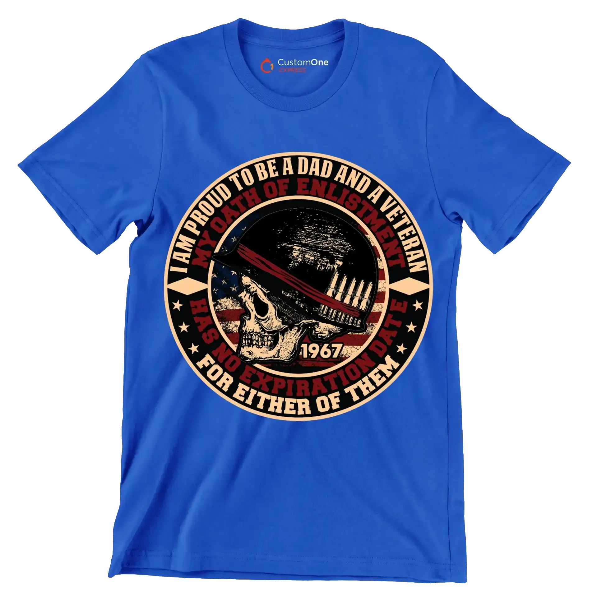 I am proud to be a dad and a veteran my oath of enlistment has no expiration date for either of them 1967 - Veterans Themed T-Shirt-Blue-S-Custom One Express
