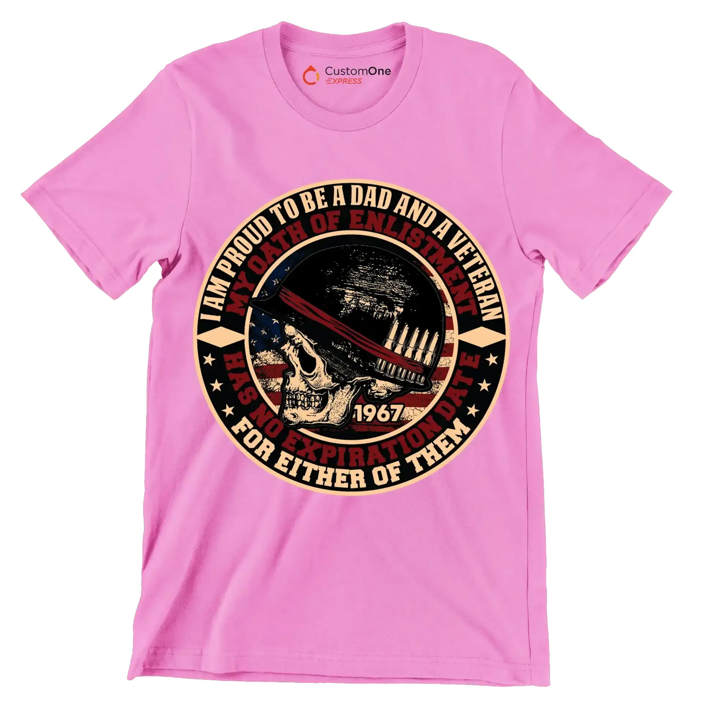 I am proud to be a dad and a veteran my oath of enlistment has no expiration date for either of them 1967 - Veterans Themed T-Shirt-Pink-S-Custom One Express