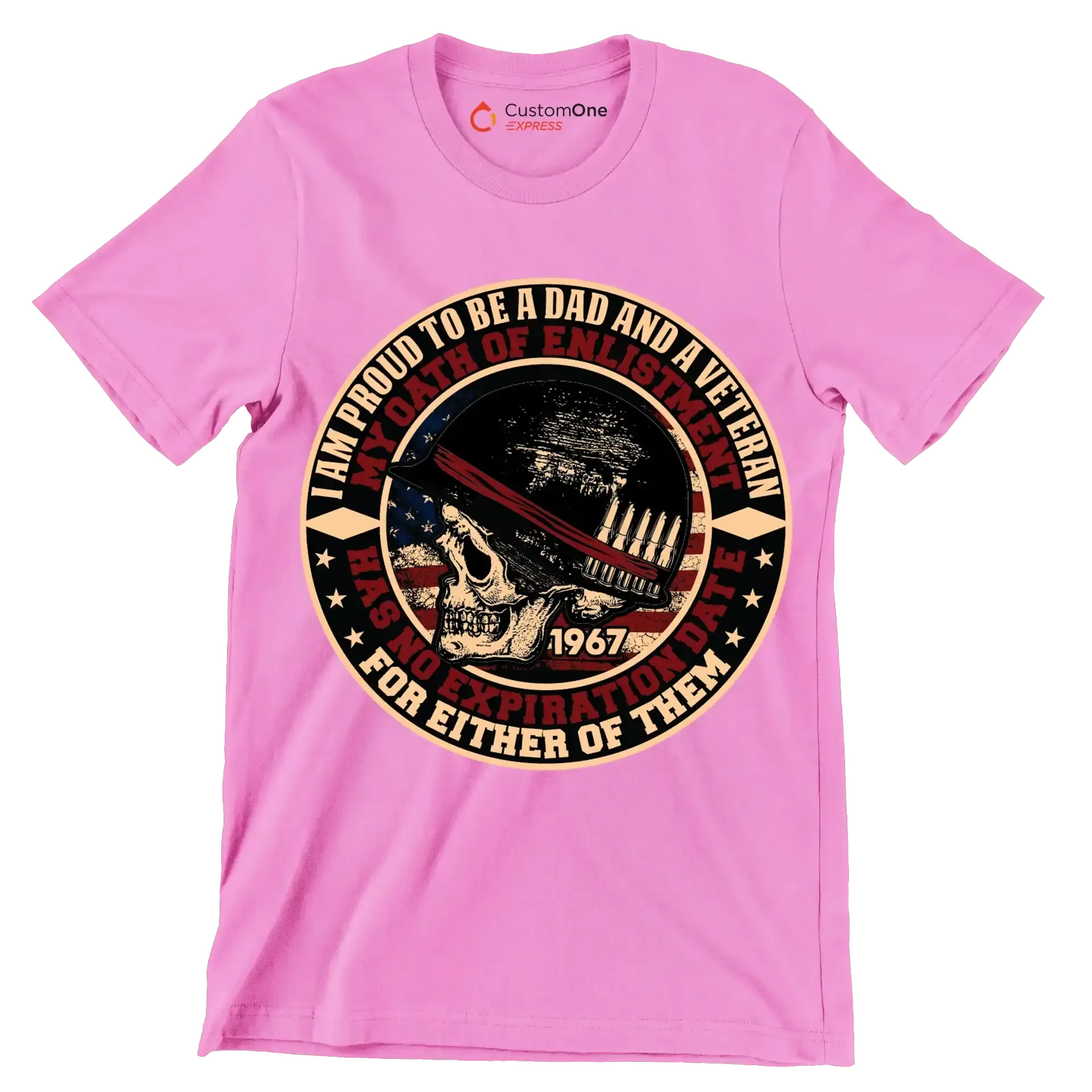I am proud to be a dad and a veteran my oath of enlistment has no expiration date for either of them 1967 - Veterans Themed T-Shirt-Pink-S-Custom One Express