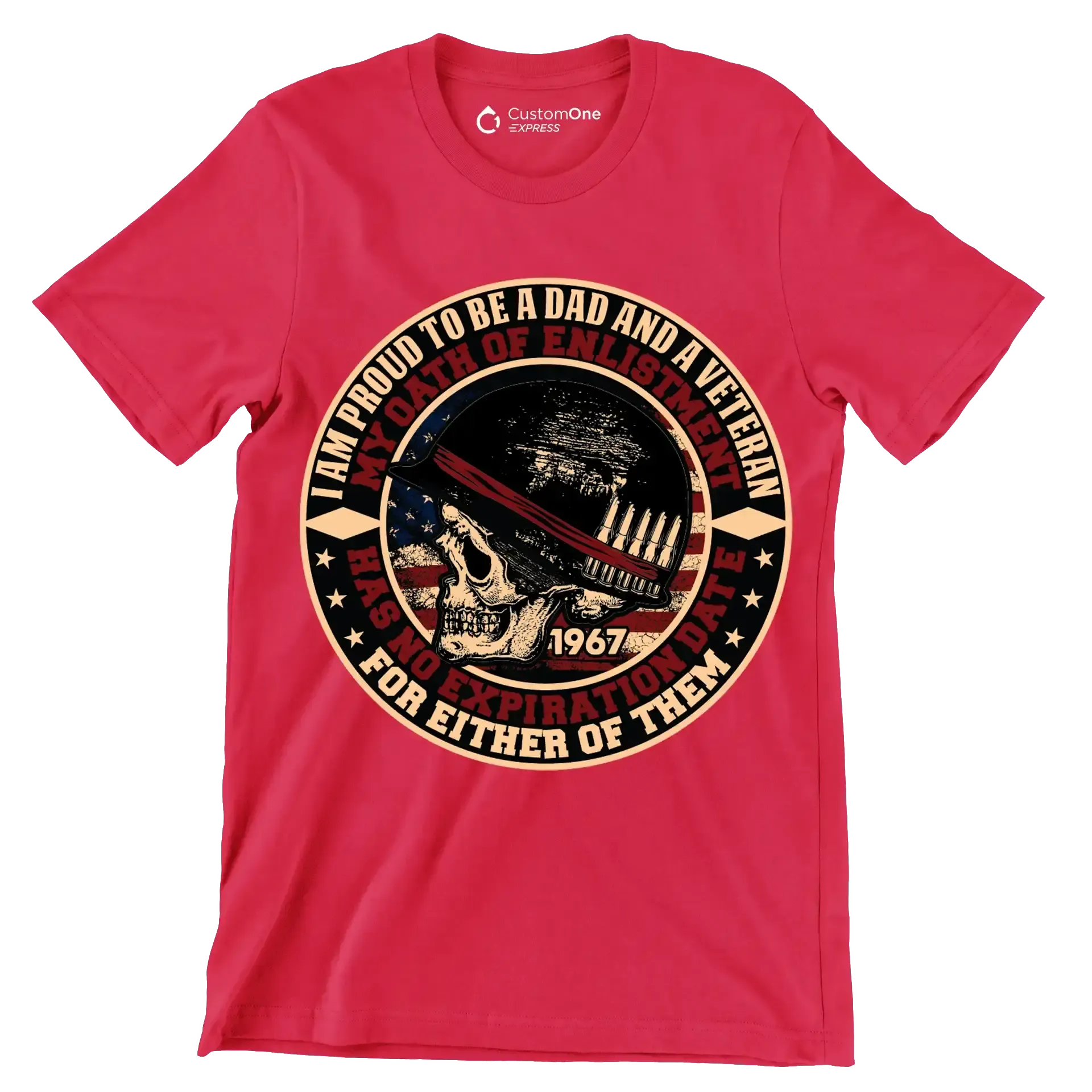 I am proud to be a dad and a veteran my oath of enlistment has no expiration date for either of them 1967 - Veterans Themed T-Shirt-Red-S-Custom One Express