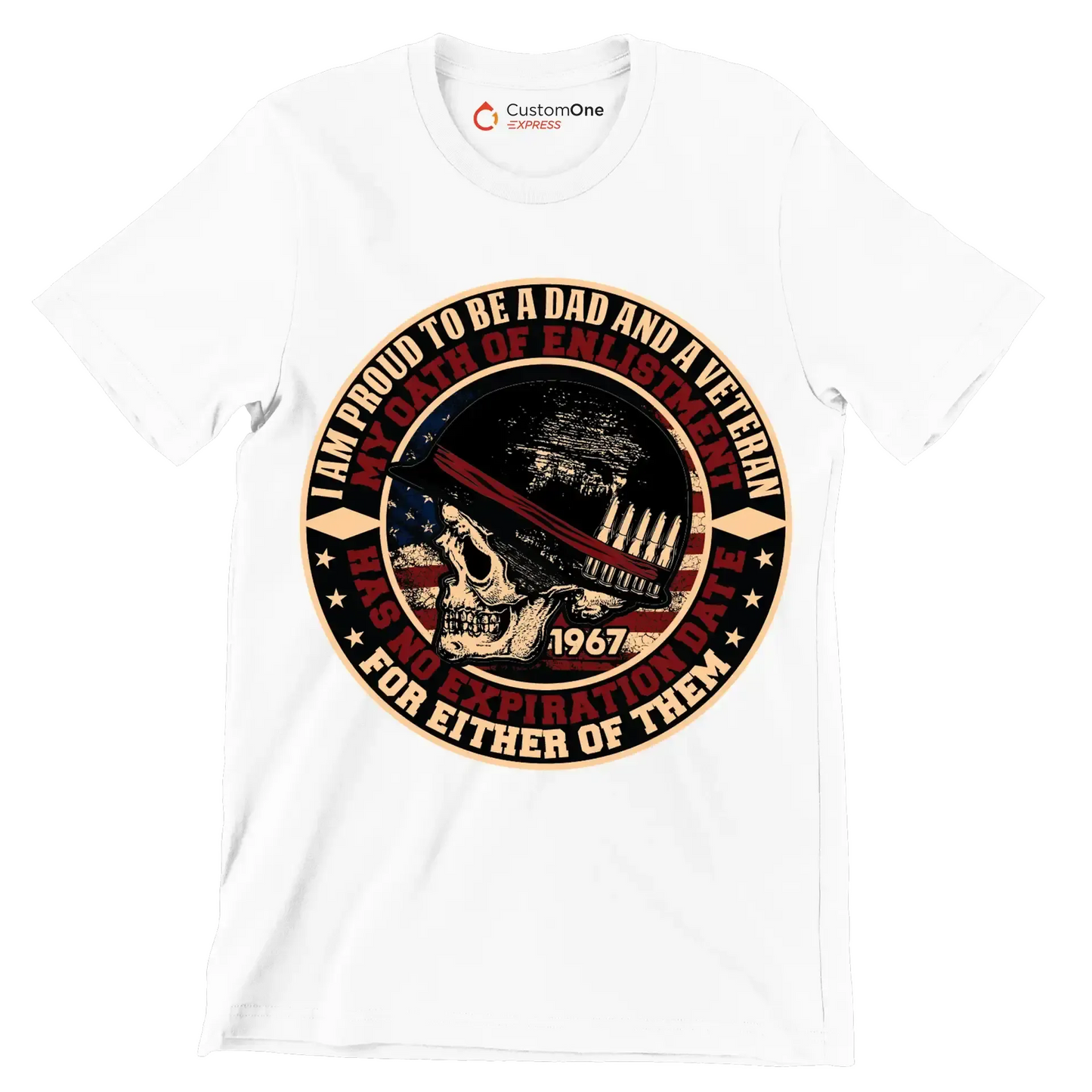 I am proud to be a dad and a veteran my oath of enlistment has no expiration date for either of them 1967 - Veterans Themed T-Shirt-White-S-Custom One Express
