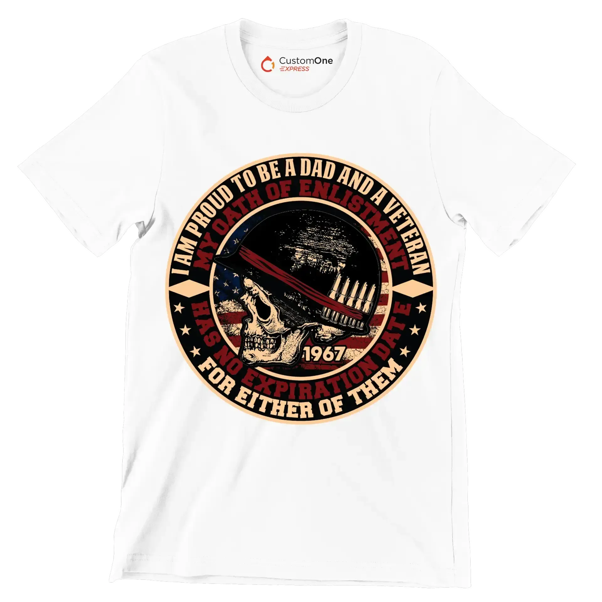 I am proud to be a dad and a veteran my oath of enlistment has no expiration date for either of them 1967 - Veterans Themed T-Shirt-White-S-Custom One Express