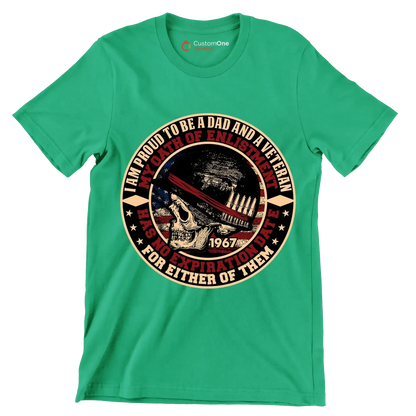 I am proud to be a dad and a veteran my oath of enlistment has no expiration date for either of them - Veterans Themed T-Shirt-Green-S-Custom One Express