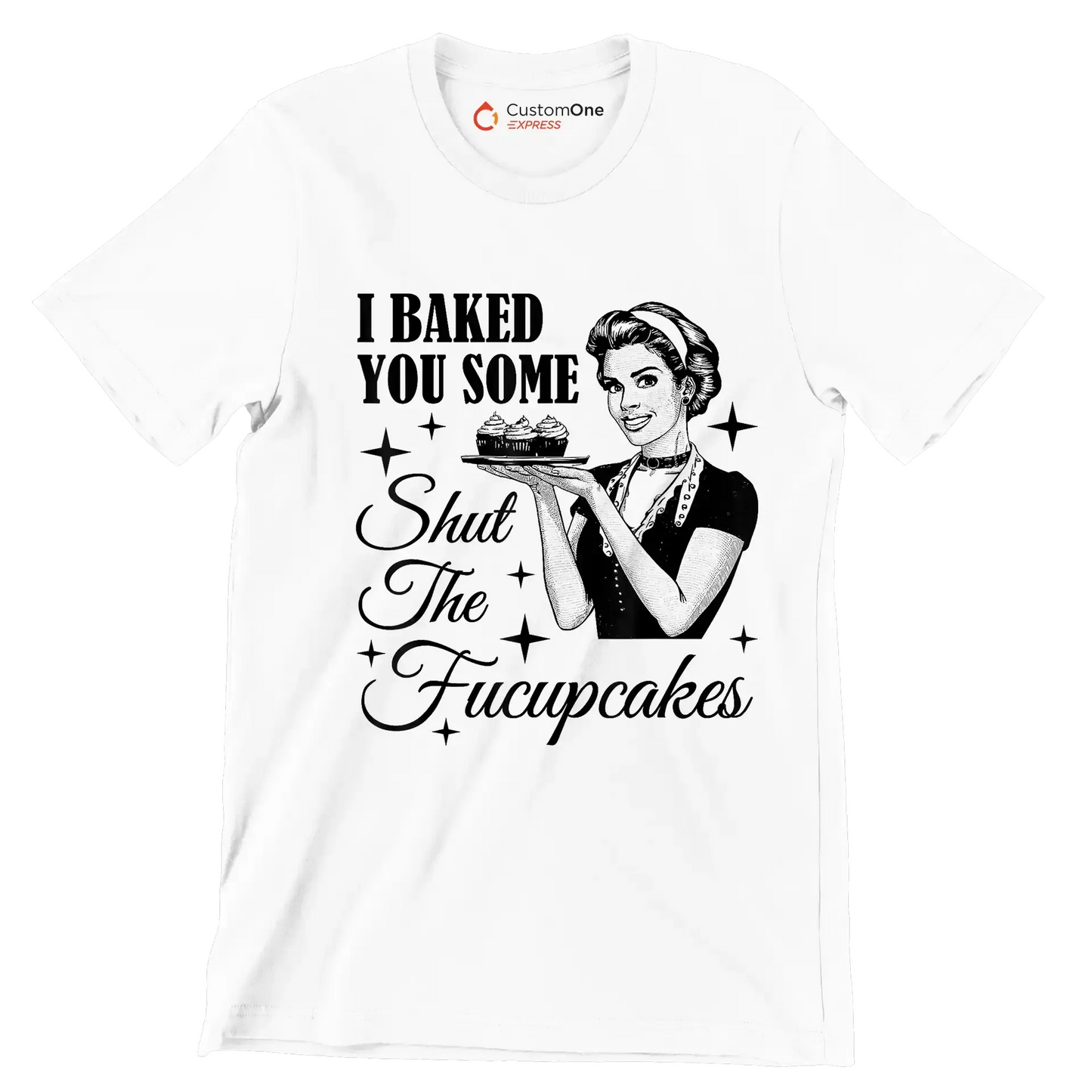I baked you some shut the fucupcakes - Retro Themed T-Shirt-White-S-Custom One Express