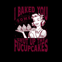 I baked you some shut up the fucupcakes (2) - Retro Themed T-Shirt-Black-S-Custom One Express