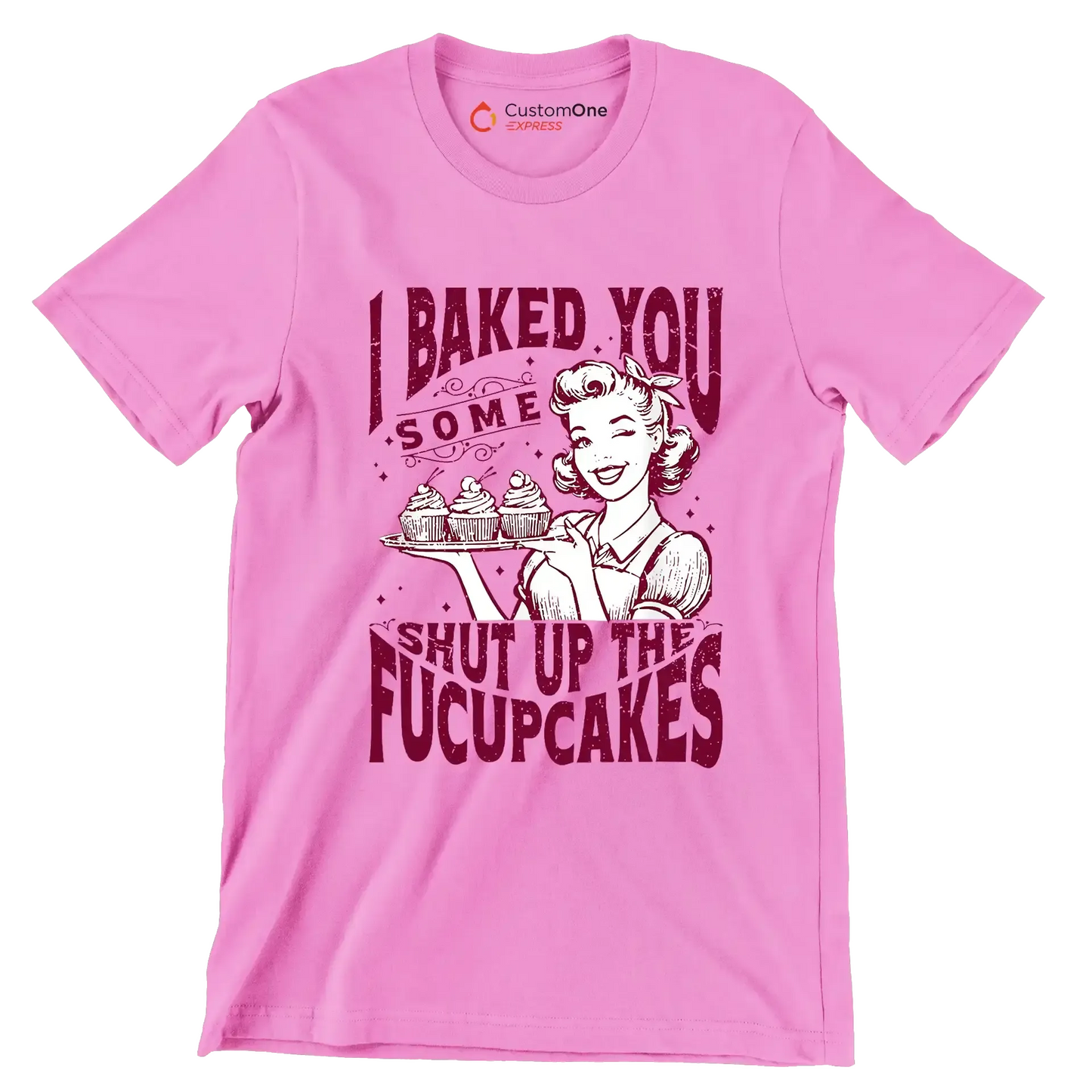 I baked you some shut up the fucupcakes (2) - Retro Themed T-Shirt-Pink-S-Custom One Express