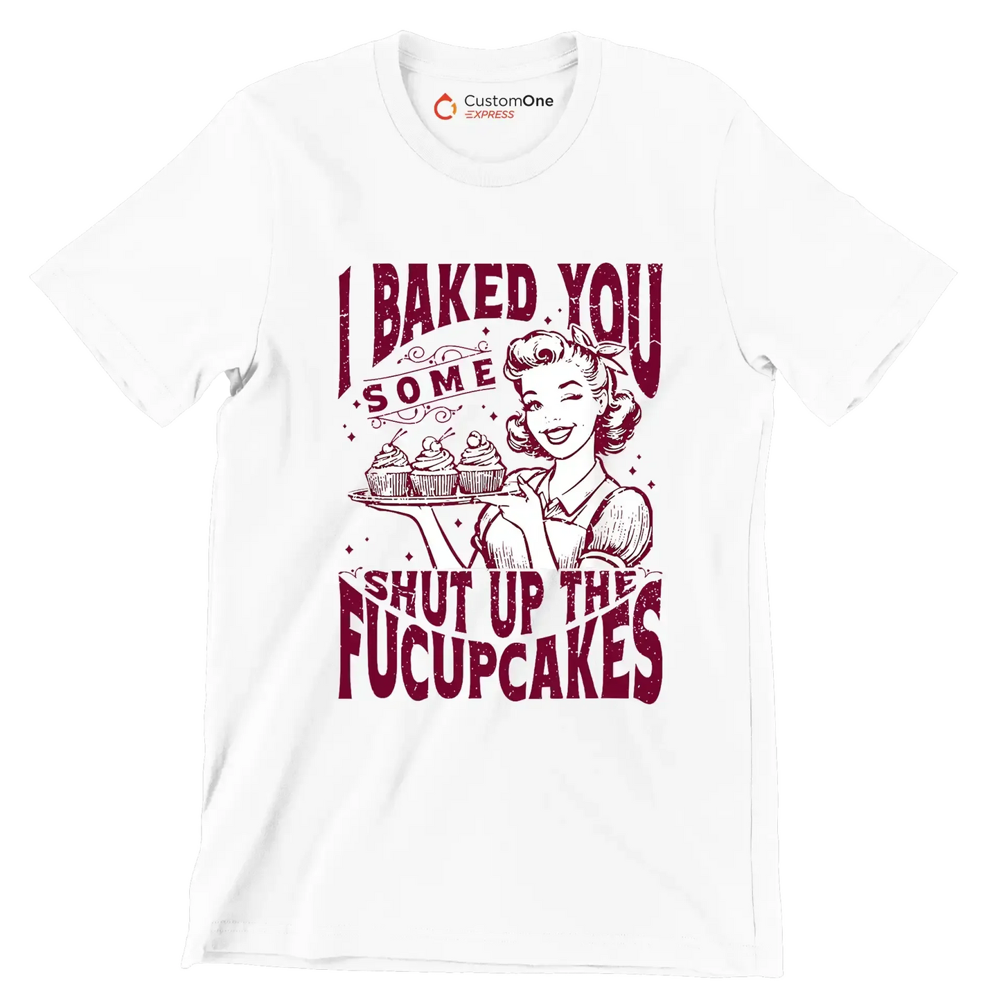 I baked you some shut up the fucupcakes (2) - Retro Themed T-Shirt-White-S-Custom One Express