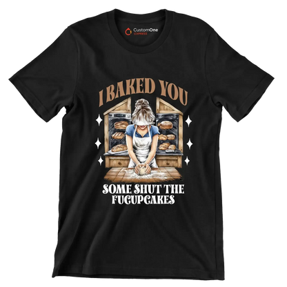 I baked you some shut up the fucupcakes - Retro Themed T-Shirt-Black-S-Custom One Express