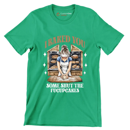 I baked you some shut up the fucupcakes - Retro Themed T-Shirt-Green-S-Custom One Express