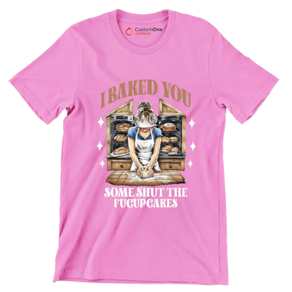 I baked you some shut up the fucupcakes - Retro Themed T-Shirt-Pink-S-Custom One Express