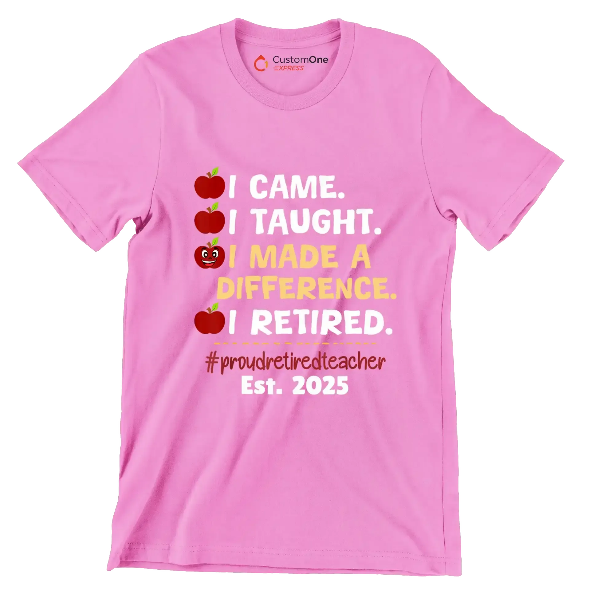 I came. I taught. I made a difference. I retired. #proudretiredteacher est. 2025 - Retirement Themed T-Shirt-Pink-S-Custom One Express