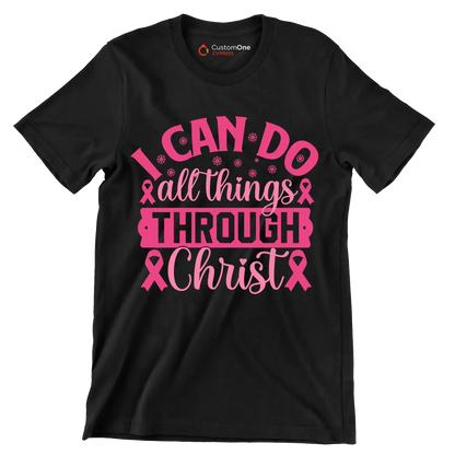 I can do all things through christ - Breast Cancer Awareness T-Shirt-Black-S-Custom One Express