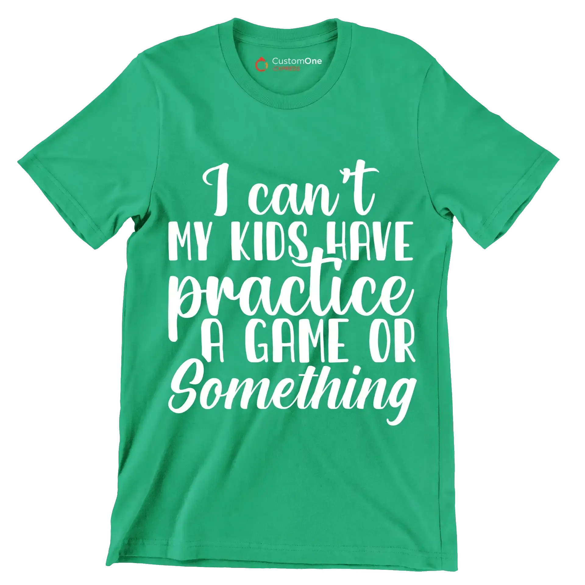 I can't my kids have practice a game or something - Sarcasm Themed T-Shirt-Green-S-Custom One Express
