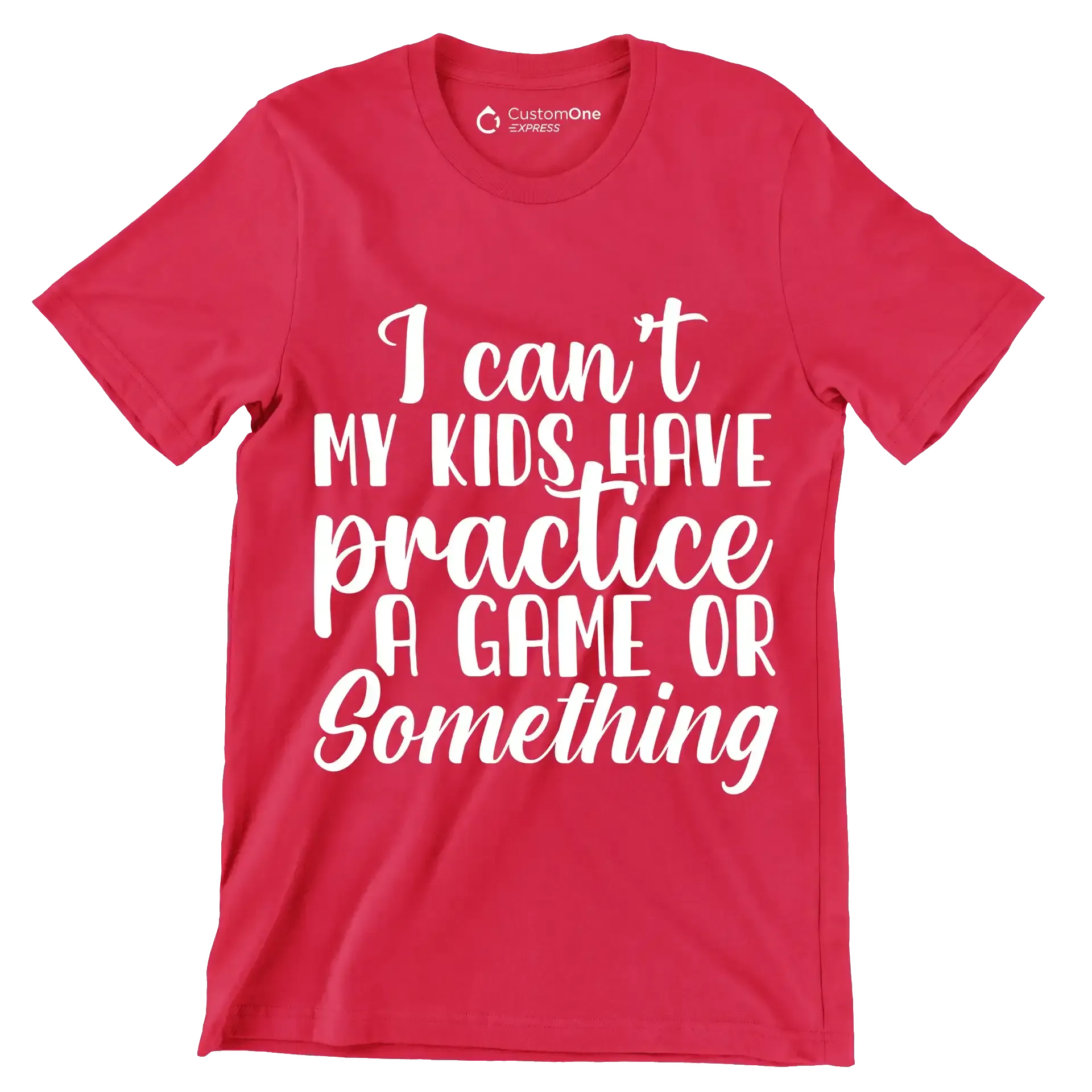 I can't my kids have practice a game or something - Sarcasm Themed T-Shirt-Red-S-Custom One Express
