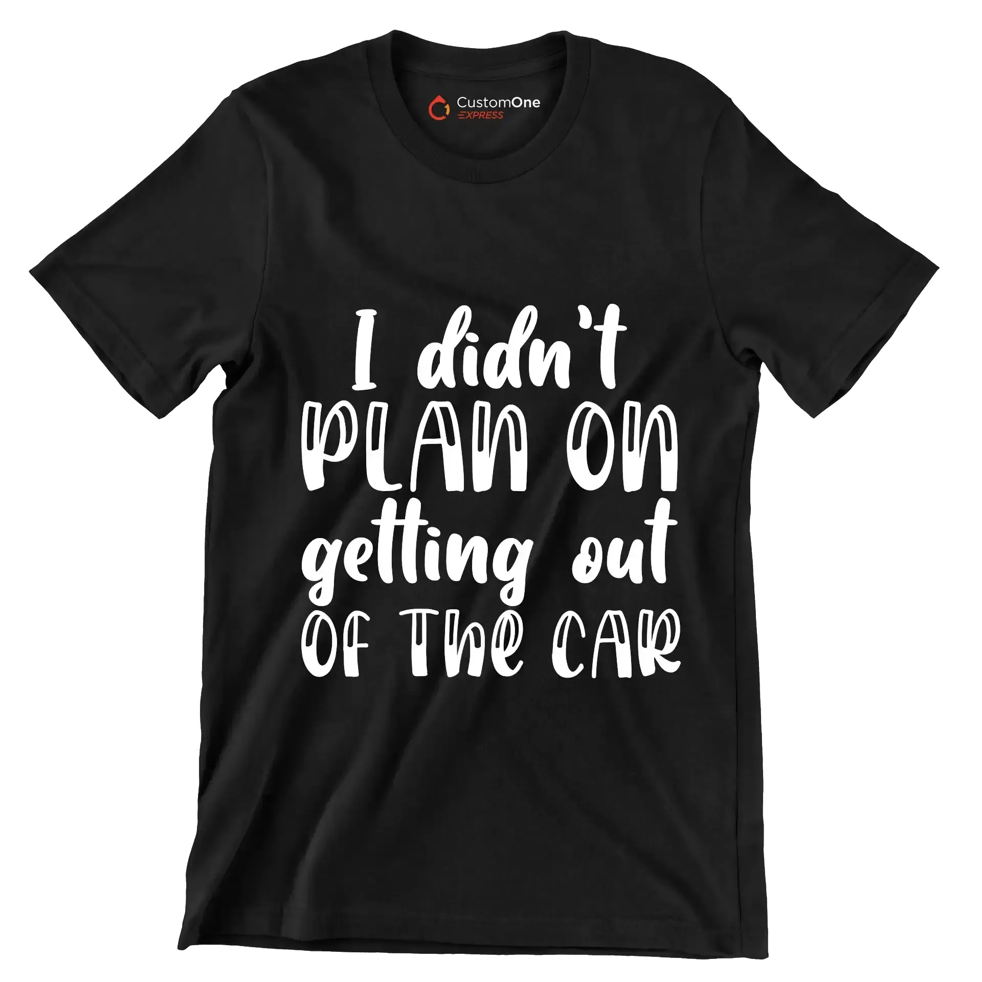 I didn't plan on getting out of the car - Sarcasm Themed T-Shirt-Black-S-Custom One Express