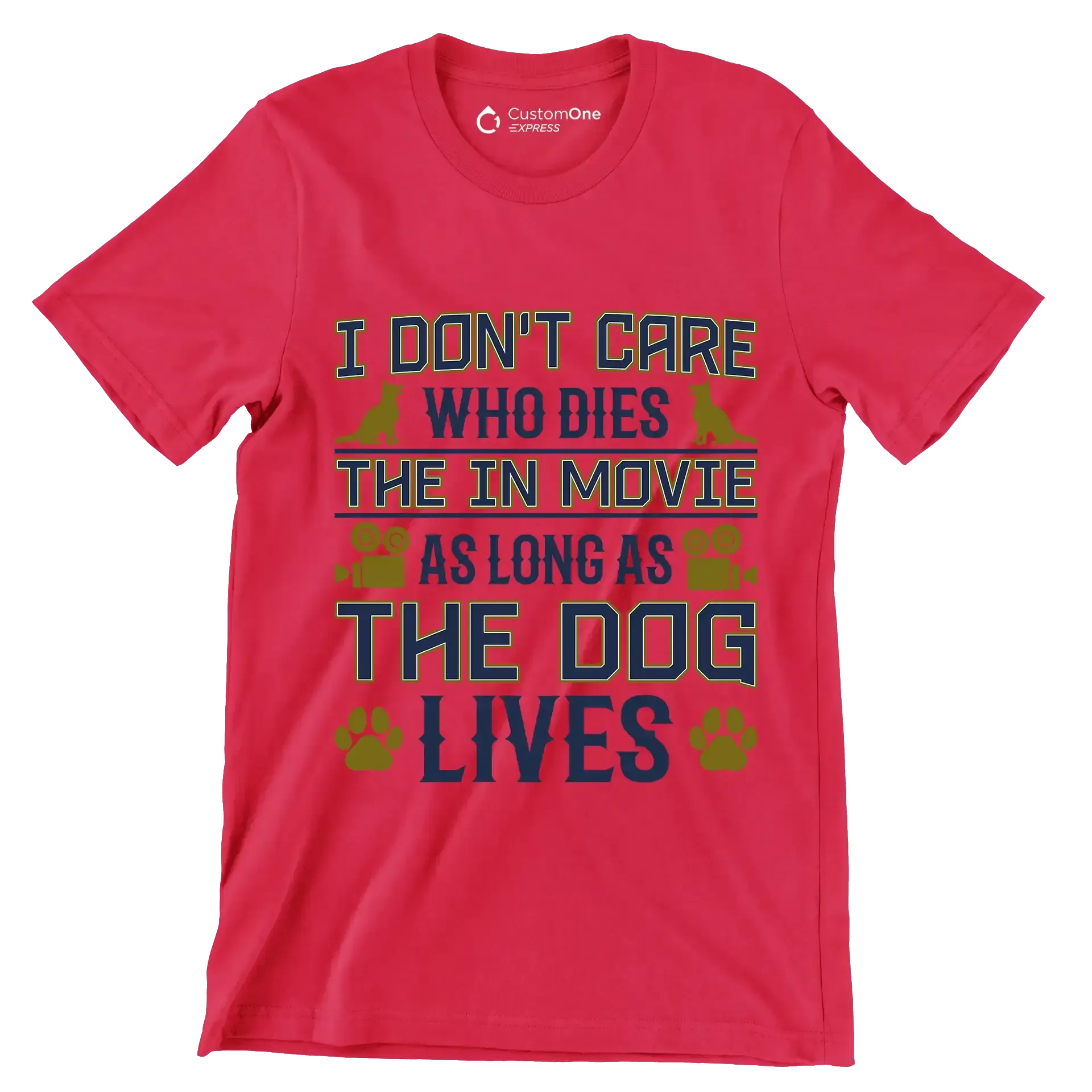 I don't care who dies in the movie as long as the dog lives - Dog Themed T-Shirt-Red-S-Custom One Express