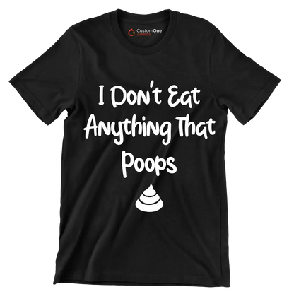 I don't eat anything that poops - Vegan Themed T-Shirt-Black-S-Custom One Express