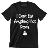 I don't eat anything that poops - Vegan Themed T-Shirt-Black-S-Custom One Express