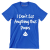 I don't eat anything that poops - Vegan Themed T-Shirt-Blue-S-Custom One Express