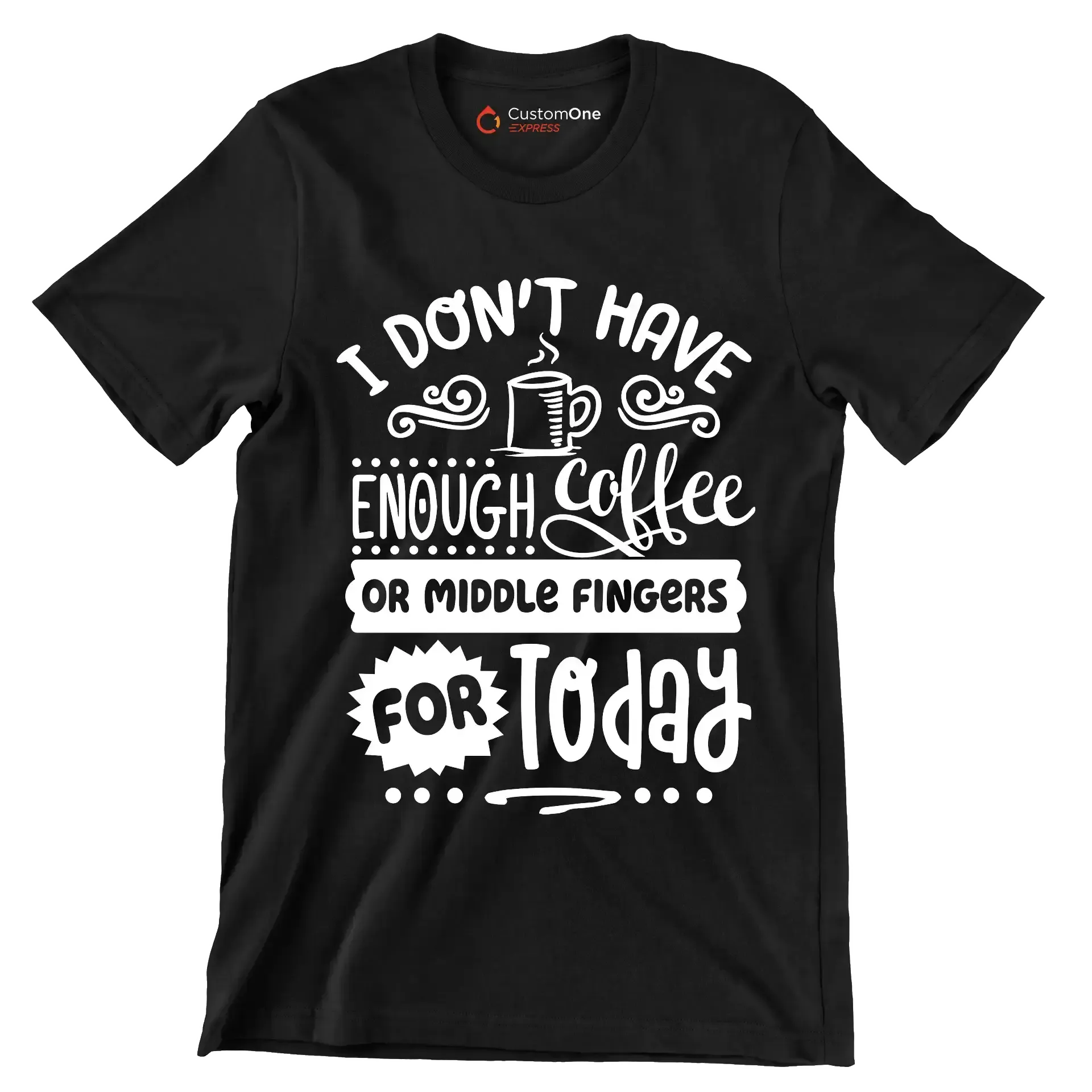 I don't have enough coffee or middle fingers for today - Sarcasm Themed T-Shirt-Black-S-Custom One Express
