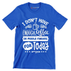 I don't have enough coffee or middle fingers for today - Sarcasm Themed T-Shirt-Blue-S-Custom One Express