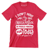 I don't have enough coffee or middle fingers for today - Sarcasm Themed T-Shirt-Red-S-Custom One Express