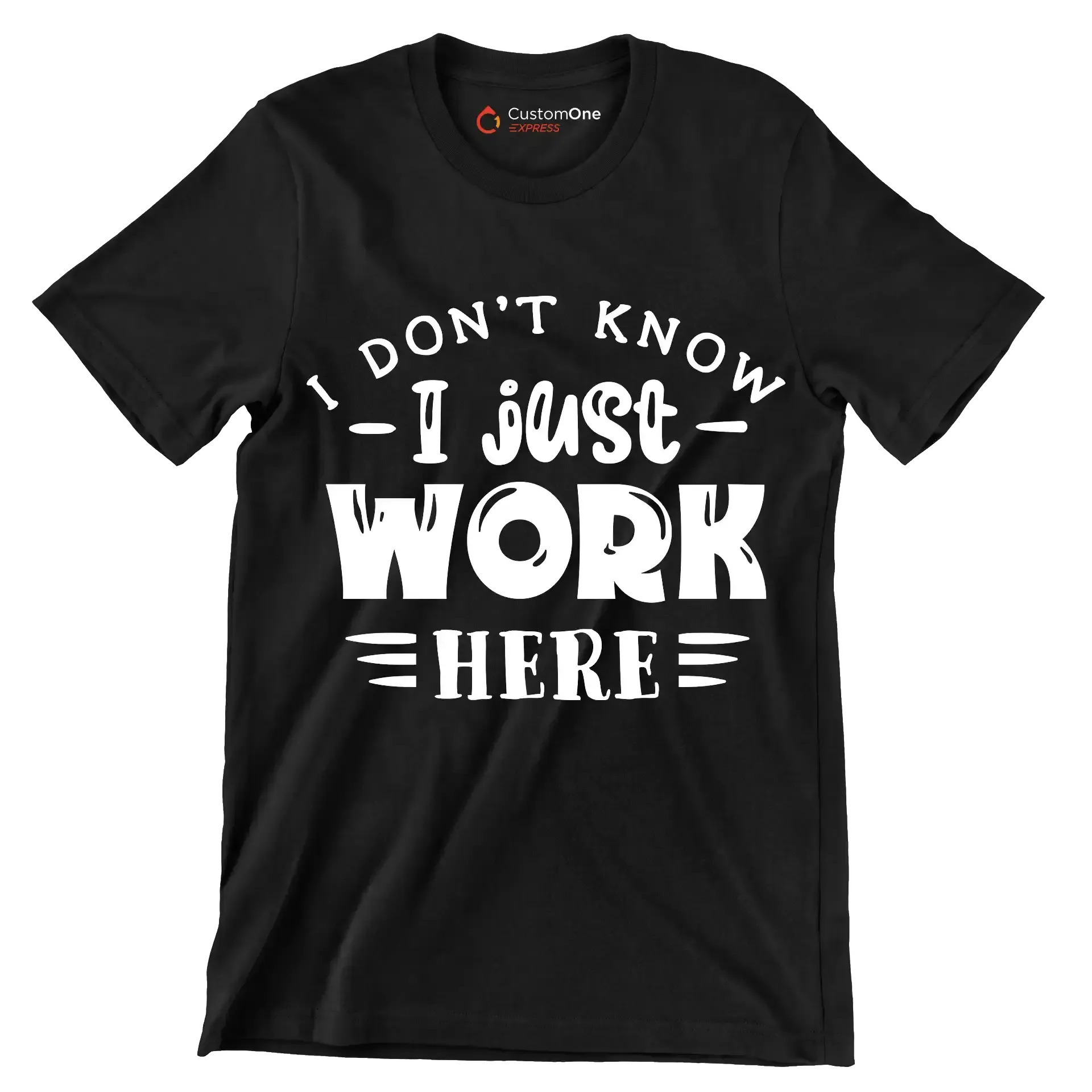 I don't know - I just work here - Sarcasm Themed T-Shirt-Black-S-Custom One Express