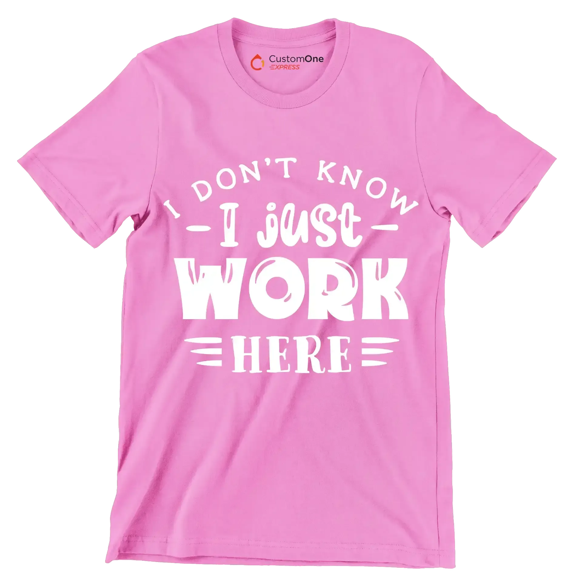 I don't know - I just work here - Sarcasm Themed T-Shirt-Pink-S-Custom One Express