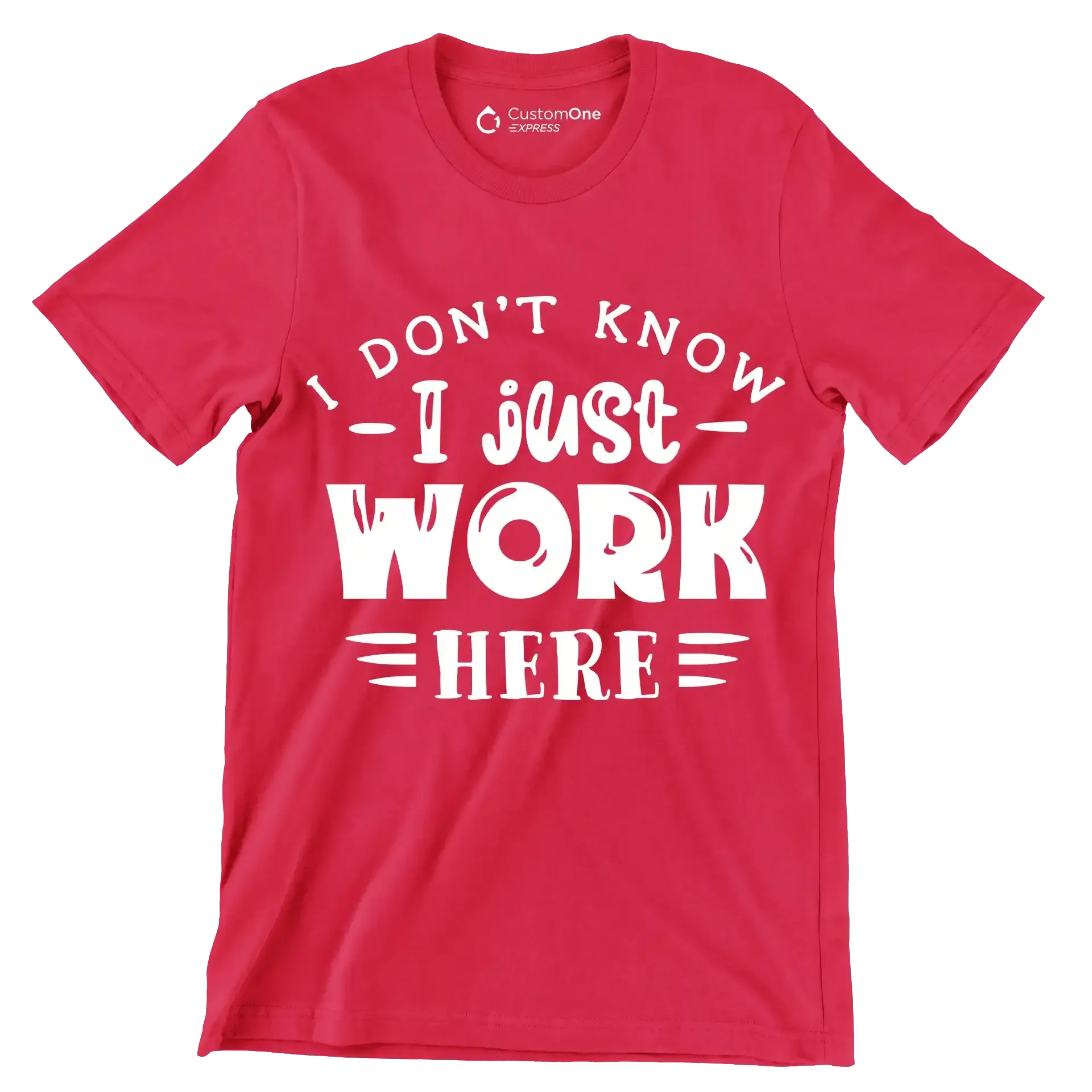 I don't know - I just work here - Sarcasm Themed T-Shirt-Red-S-Custom One Express