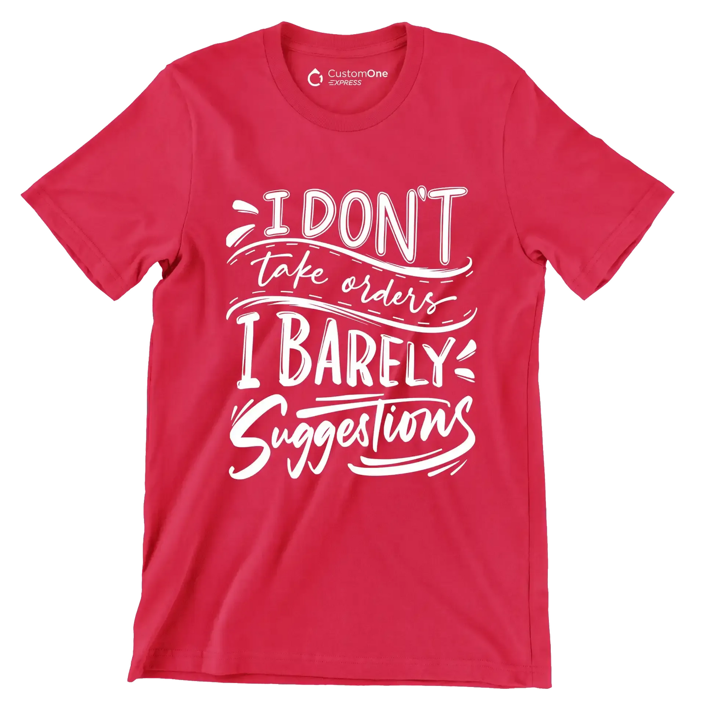 I don't take orders I barely take suggestions - Sarcasm Themed T-Shirt-Red-S-Custom One Express
