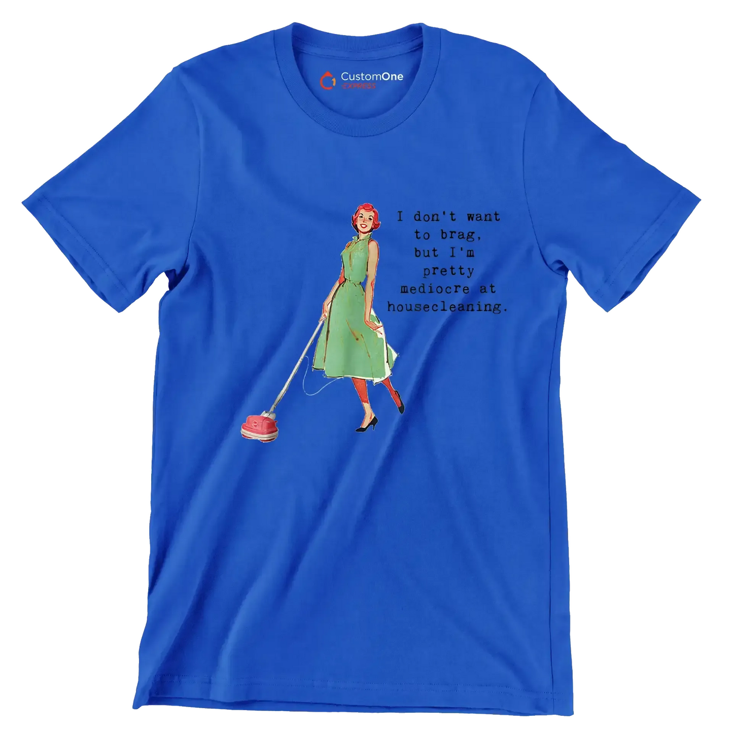 I don't want to brag, but I'm pretty mediocre at housecleaning - Retro Themed T-Shirt-Blue-S-Custom One Express