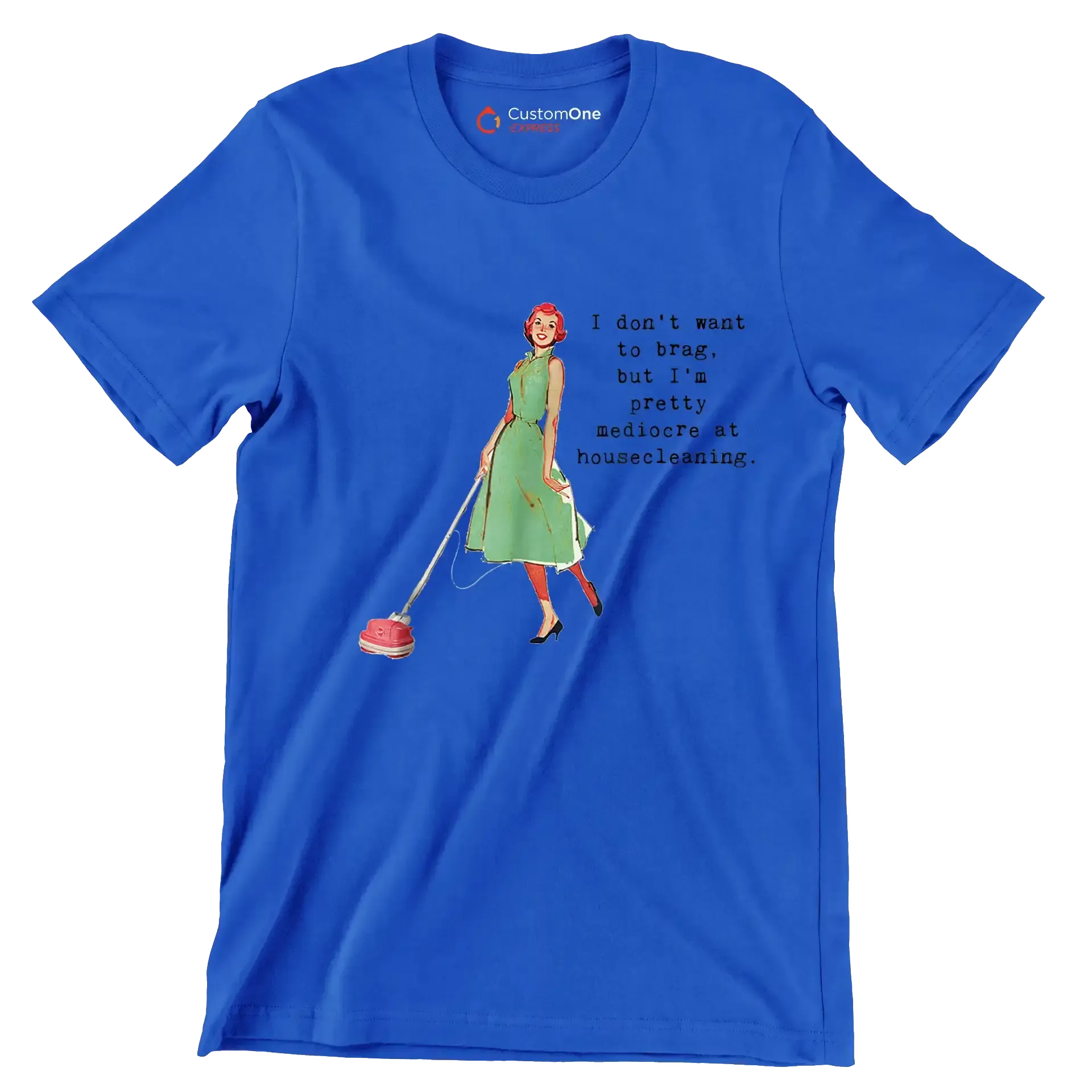 I don't want to brag, but I'm pretty mediocre at housecleaning - Retro Themed T-Shirt-Blue-S-Custom One Express