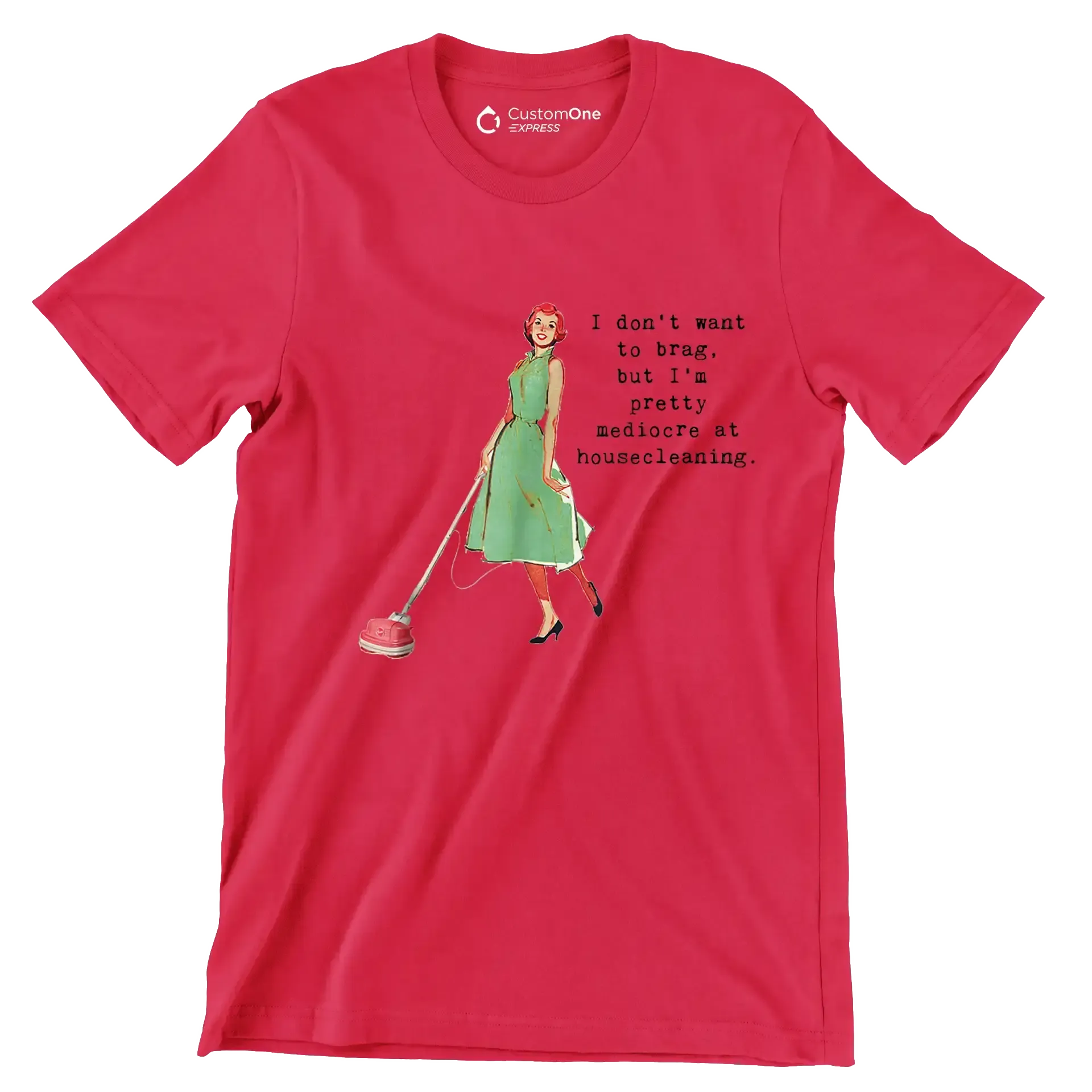 I don't want to brag, but I'm pretty mediocre at housecleaning - Retro Themed T-Shirt-Red-S-Custom One Express